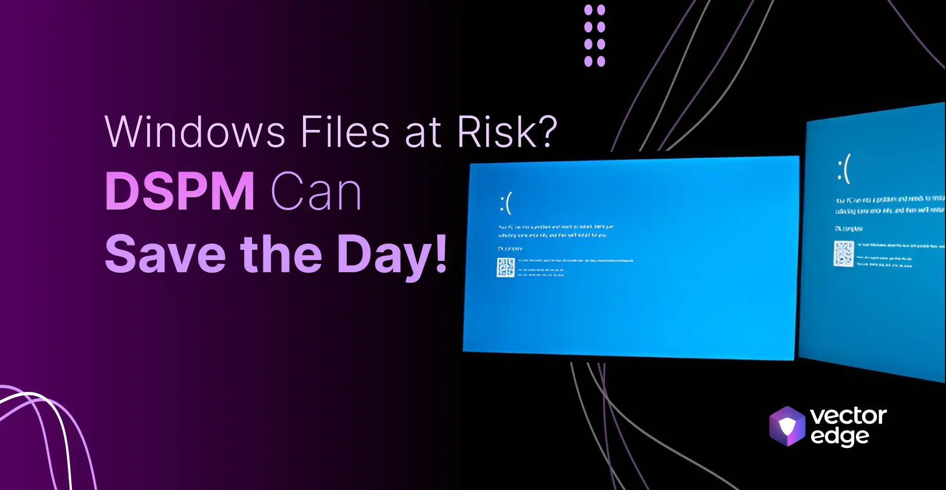 DSPM for Hybrid Work: Securing Windows File Systems with Advanced Protection